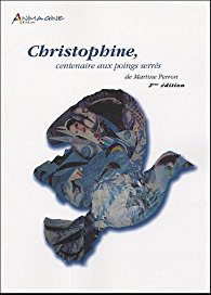 CHRISTOPHINE, CENTENAIRE AUX POINGS SERRÉS de Martine Perron